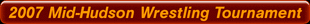 2007 Mid-Hudson Wrestling Tournament